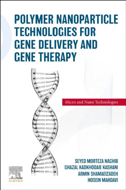 Buy Polymer Nanoparticle Technologies for Gene Delivery and Gene Therapy (English, Seyed Morteza Naghib | Ghazal Kadkhodaie Kashani | Armin Shamaeizadeh) — BookShops.in