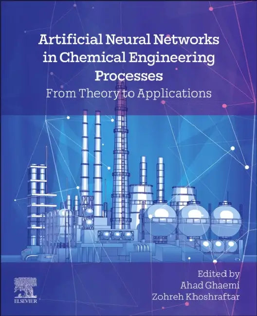 Artificial Neural Networks in Chemical Engineering Processes (English, Ahad Ghaemi | Zohreh Khoshraftar)
