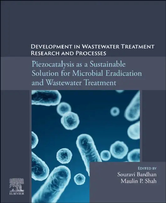 Piezocatalysis as a Sustainable Solution for Microbial Eradication and Wastewater Treatment (English, Souravi Bardhan | Maulin P. Shah)