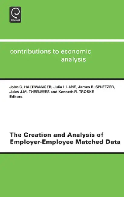 Buy The Creation and Analysis of Employer-employee Matched Data (Contributions to Economic Analysis, 241) by John Haltiwanger, Julia I. Lane, J. R. Spletzer | Elsevier Science Ltd | English | Paperback | 1st Edition — BookShops.in