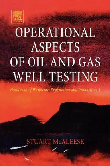 Operational Aspects of Oil and Gas Well Testing (English, S. McAleese)