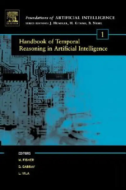 Buy Handbook of Temporal Reasoning in Artificial Intelligence (English, Michael David Fisher | Dov M. Gabbay | Lluis Vila) — BookShops.in