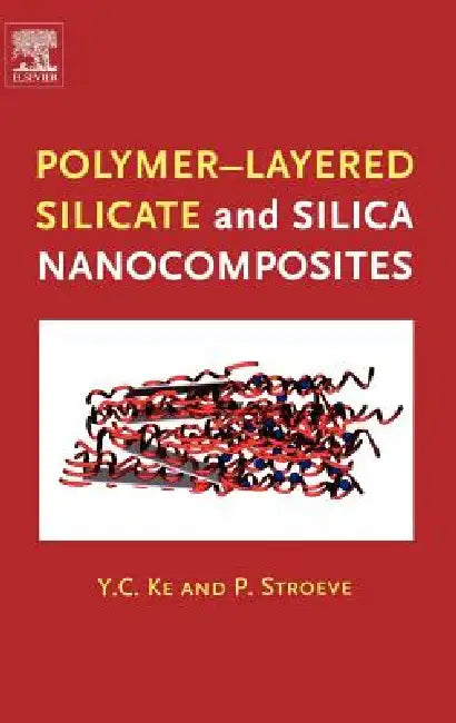 Polymer-Layered Silicate and Silica Nanocomposites (English, Y. C. Ke | P. Stroeve)