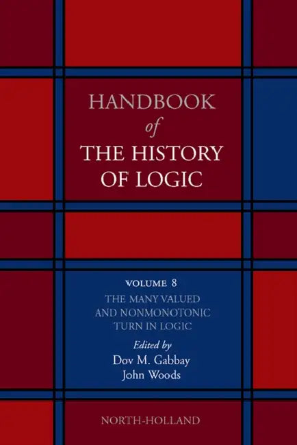 Buy The Many Valued and Nonmonotonic Turn in Logic (English, Dov M. Gabbay | John Woods) — BookShops.in
