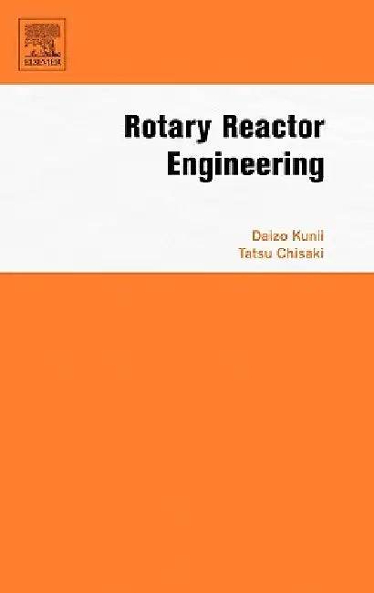 ROTARY REACTOR ENGINEERING | by Daizo Kunii | Tatsu Chisaki | ‎ Elsevier Science Ltd | ‎ English | ‎ 1st Edition view 2