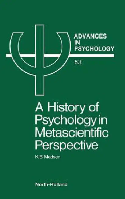 A History of Psychology in Metascientific Perspective (English, K. B. Madsen)