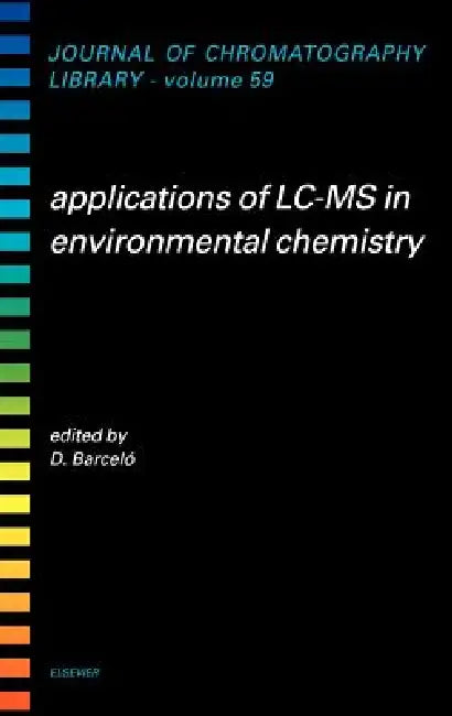 Applications of LC-MS in Environmental Chemistry (English, Damià Barceló)