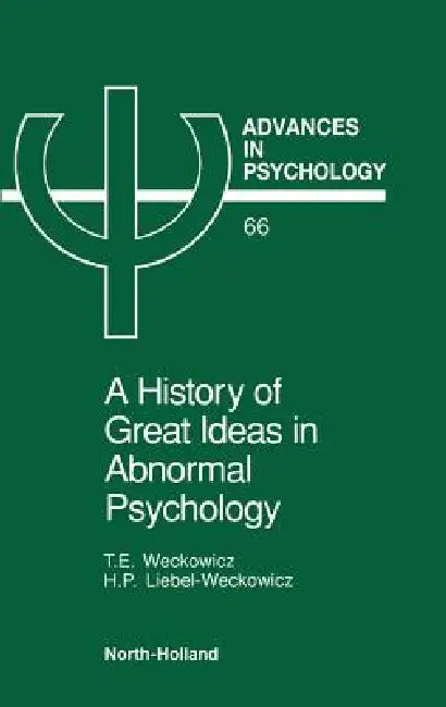 Buy A History of Great Ideas in Abnormal Psychology (English, T. E. Weckowicz | H. Liebel-Weckowicz) — BookShops.in