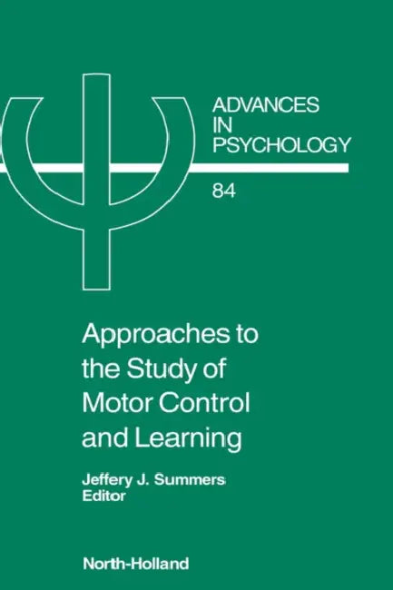 Approaches to the Study of Motor Control and Learning (English, J. J. Summers)