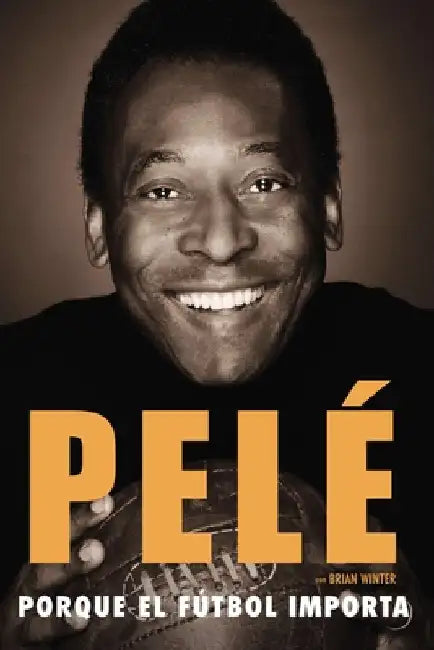 Buy Porque el fútbol importa (English, Pelé | Brian Winter) — BookShops.in