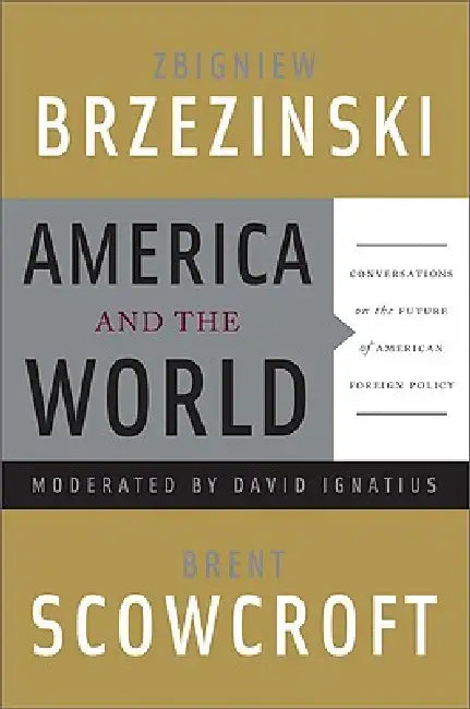 America and the World (English, Zbigniew Brzezinski | Brent Scowcroft | David Ignatius)