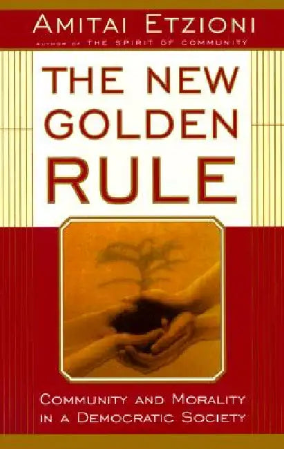 The New Golden Rule (English, Amitai Etzioni)