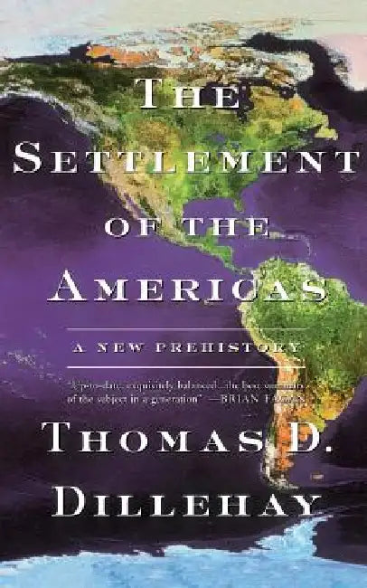 The Settlement of the Americas (English, Thomas D. Dillehay)