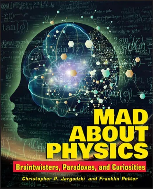 Mad about Physics: Braintwisters, Paradoxes, and Curiosities view 5