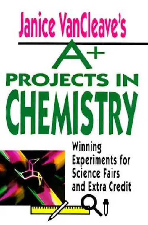 Janice VanCleave's A+ Projects in Chemistry - Winning Experiments for Science Fairs view 2