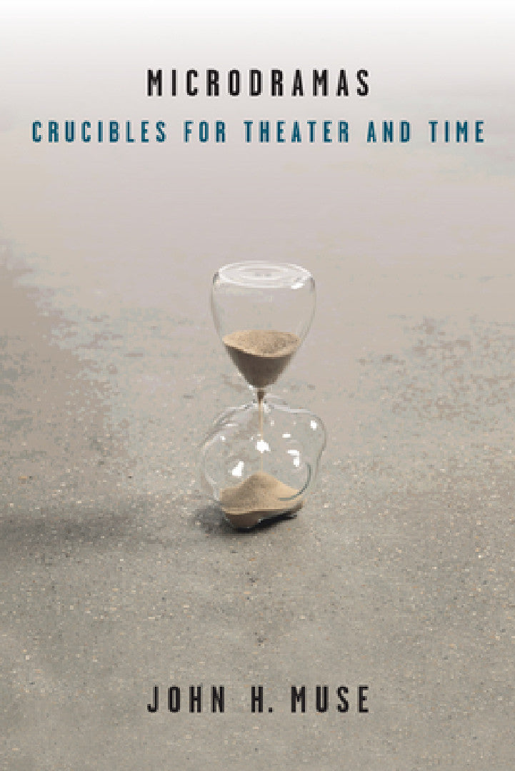 Microdramas: Crucibles for Theater and Time – John H. Muse view 2