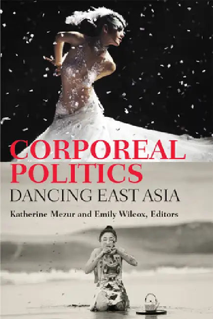 Corporeal Politics (English, Katherine Mezur | Emily Wilcox)