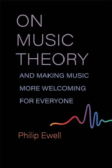 Buy On Music Theory, and Making Music More Welcoming for Everyone (English, Philip Ewell) — BookShops.in