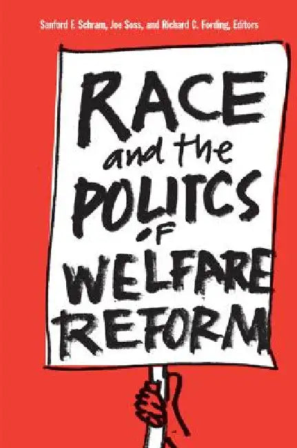 Buy Race and the Politics of Welfare Reform (English, Sanford F. Schram | Joe Brian Soss | Richard Carl Fording) — BookShops.in