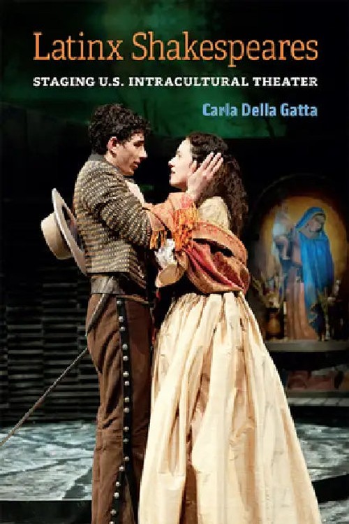 Latinx Shakespeares by Carla Della Gatta – University of Michigan Press view 2