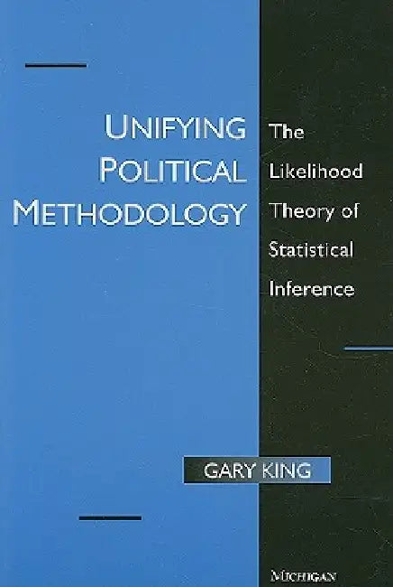 Unifying Political Methodology (English, Gary King)