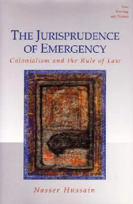The Jurisprudence of Emergency (English, Nasser Hussain)