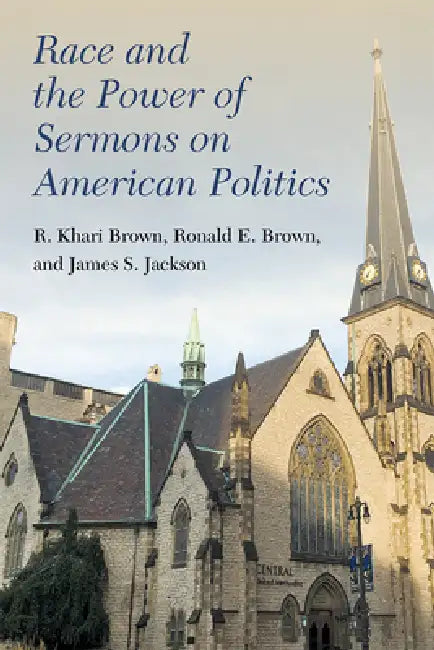 Buy Race and the Power of Sermons on American Politics (English, R. Khari Brown | Ronald E. Brown | James S. Jackson) — BookShops.in