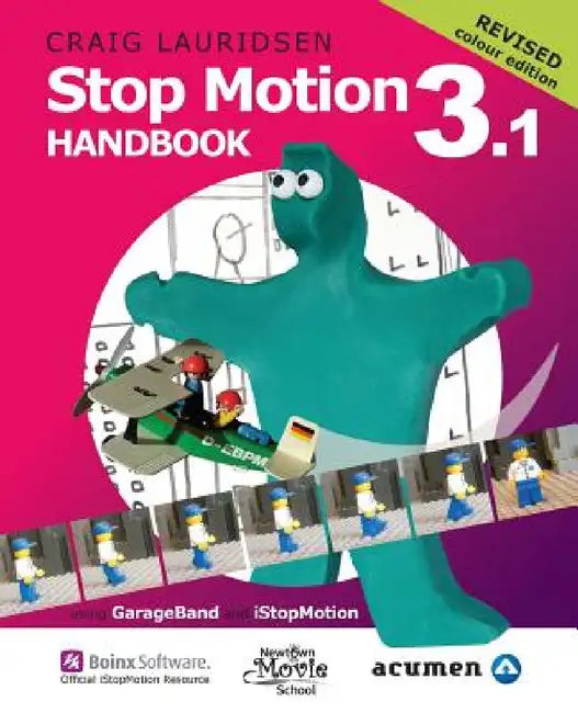 Stop Motion Handbook 3.1 using GarageBand and iStopMotion (English, Craig Lauridsen)