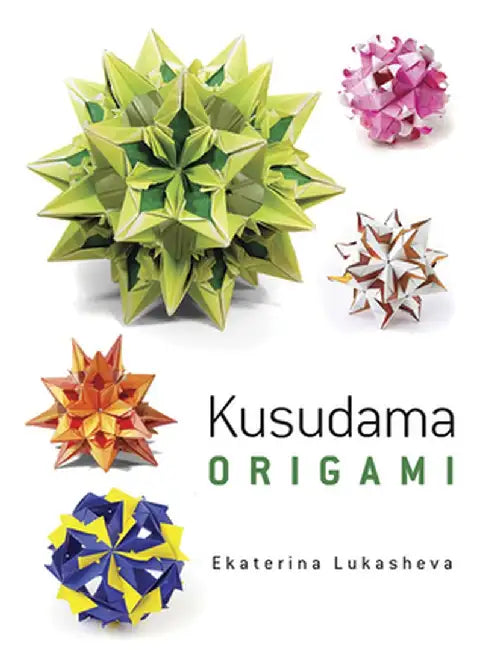 Buy Kusudama Origami (English, Ekaterina Lukasheva) — BookShops.in