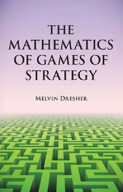 Buy The Mathematics of Games of Strategy | by Melvin Dresher | Dover Publications | by Melvin Dresher | Dover Publications | by Melvin Dresher | Dover Publications | by Melvin Dresher | Dover Publications | by Melvin Dresher | Dover Publications | by Melvin Dresher | Dover Publications | by Melvin Dresher | Dover Publications | by Melvin Dresher | Dover Publications | by Melvin Dresher | Dover Publications | by Melvin Dresher | Dover Publications | by Melvin Dresher | Dover Publications | by Melvin  — BookShops.in