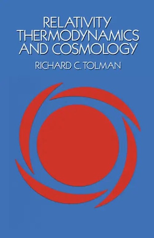 Relativity, Thermodynamics and Cosmology – Richard C. Tolman view 2