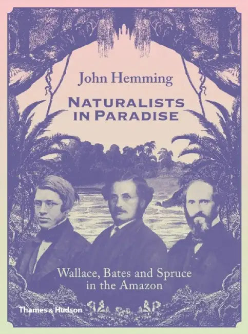 Naturalists in Paradise (English, John Hemming)
