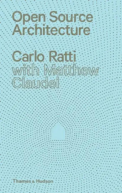 Buy Open Source Architecture (English, Carlo Ratti | Matthew Claudel) — BookShops.in
