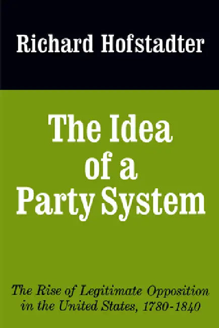 The Idea of a Party System (English, Richard Hofstadter)