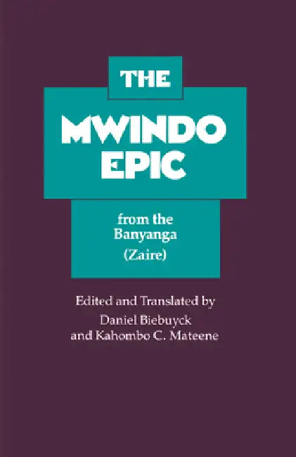 Buy The Mwindo Epic from the Banyanga (Zaire) (English, Daniel Biebuyck | Kahombo C. Mateene) — BookShops.in
