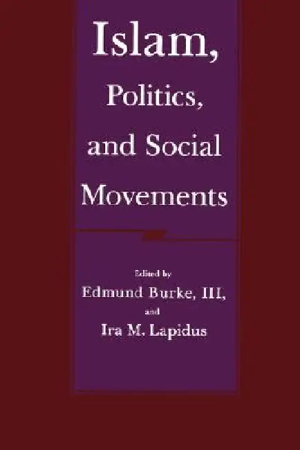 Buy Islam, Politics, and Social Movements (English, Edmund Burke | Ira M. Lapidus) — BookShops.in