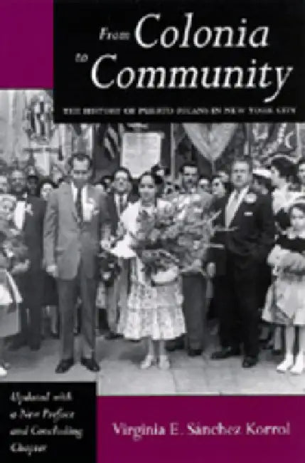 Buy From Colonia to Community (English, Virginia E. Sánchez Korrol) — BookShops.in