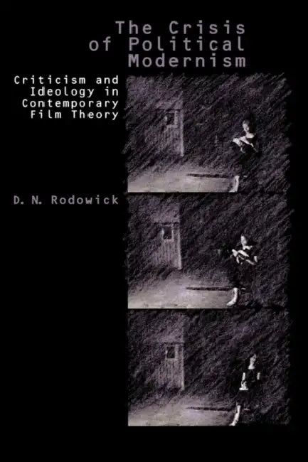 The Crisis of Political Modernism (English, D. N. Rodowick)