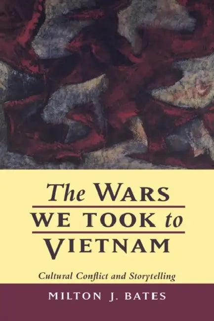 Buy The Wars We Took to Vietnam (English, Milton J. Bates) — BookShops.in