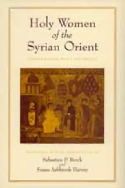 Buy Holy Women of the Syrian Orient (English, Sebastian P. Brock | Susan Ashbrook Harvey) — BookShops.in