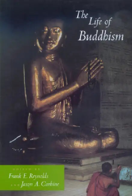 Buy The Life of Buddhism (English, Frank E. Reynolds | Jason a. Carbine) — BookShops.in