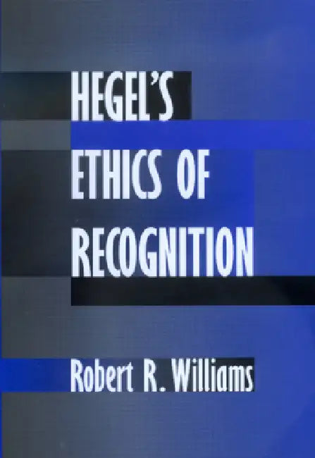Hegel's Ethics of Recognition (English, Robert R. Williams)