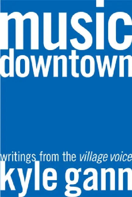 Music Downtown (English, Kyle Gann)