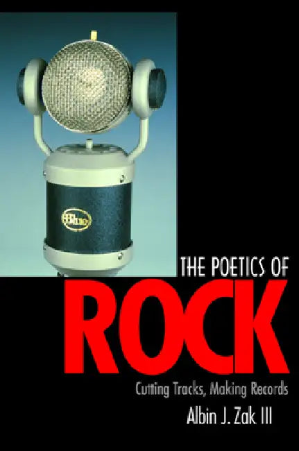 The Poetics of Rock (English, Albin J. Zak)