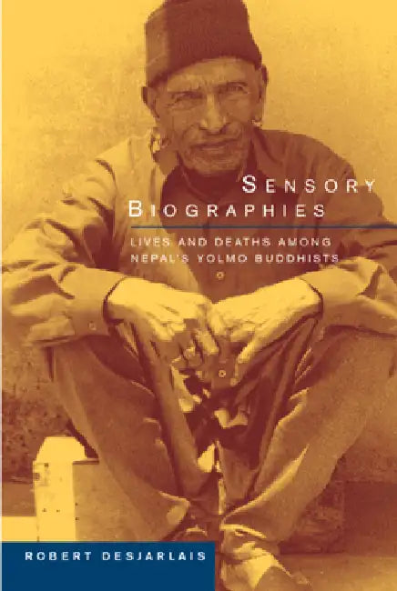 Sensory Biographies (English, Robert R. Desjarlais)