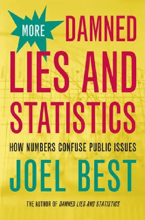 More Damned Lies and Statistics: How Numbers Confuse Public Issues view 2