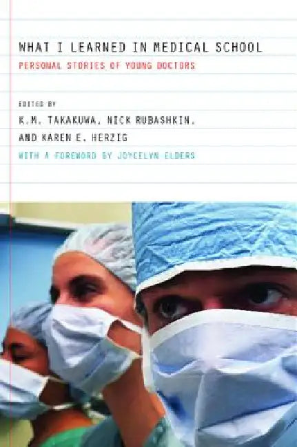 Buy What I Learned in Medical School (English, Kevin M. Takakuwa | Nick Rubashkin | Karen E. Herzig) — BookShops.in
