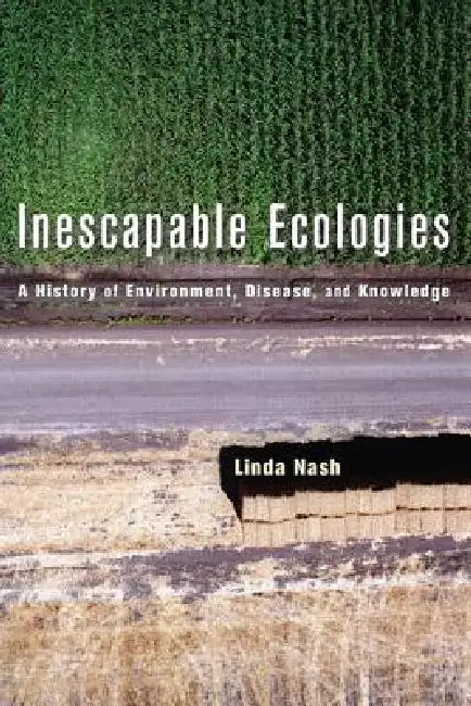 Inescapable Ecologies (English, Linda Nash)