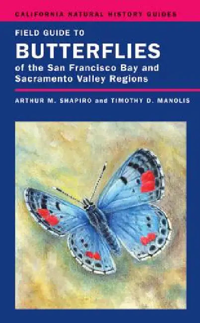 Buy Field Guide to Butterflies of the San Francisco Bay and Sacramento Valley Regions (English, Arthur Shapiro | Timothy D. Manolis) — BookShops.in