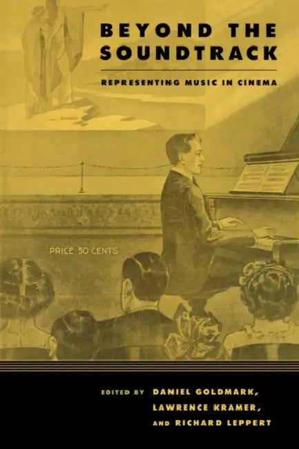Buy Beyond the Soundtrack | by Daniel Ira Goldmark | Lawrence Kramer | Richard Leppert | University of California Press | by Daniel Ira Goldmark | Lawrence Kramer | Richard Leppert | University of California Press | by Daniel Ira Goldmark | Lawrence Kramer | Richard Leppert | University of California Press | by Daniel Ira Goldmark | Lawrence Kramer | Richard Leppert | University of California Press | by Daniel Ira Goldmark | Lawrence Kramer | Richard Leppert | University of California Press | by Dan — BookShops.in
